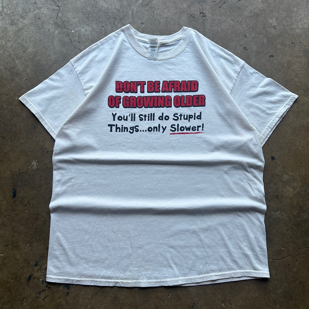 (XL) Don't Be Afraid of Growing Older Funny Tee